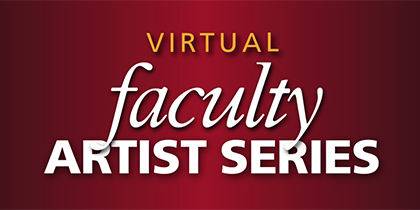 Virtual Faculty Artist Series