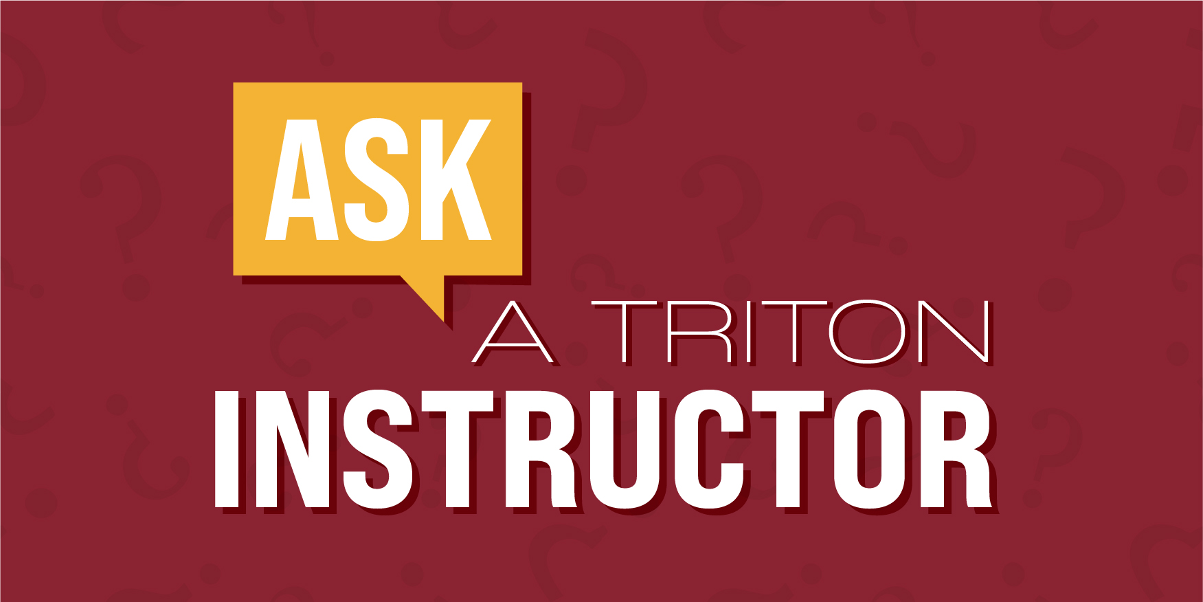 Ask a Triton Instructor